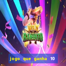 jogo que ganha 10 reais no cadastro